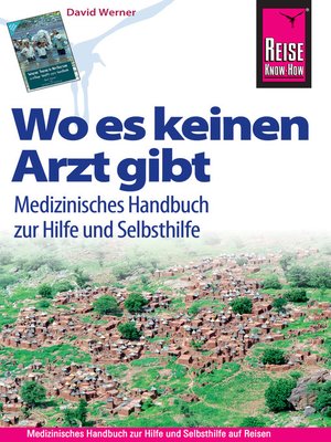 cover image of Reise Know-How Wo es keinen Arzt gibt--Medizinisches Handbuch zur Hilfe und Selbsthilfe